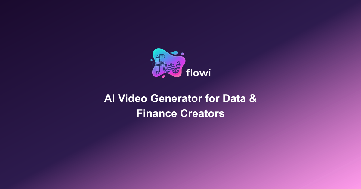 Flowi | AI Video Generator for Data & Finance Creators